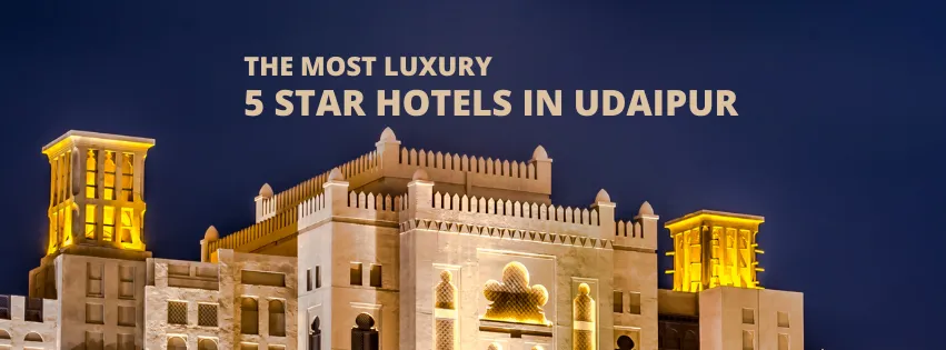 THE MOST LUXURY 5 STAR HOTELS IN UDAIPUR!